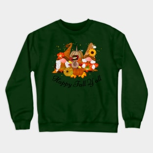 Happy Fall y'all Gnomes Halloween Autumn Thanksgiving Christmas and Fall Color Lovers Crewneck Sweatshirt